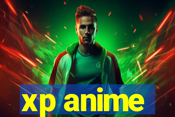 xp anime